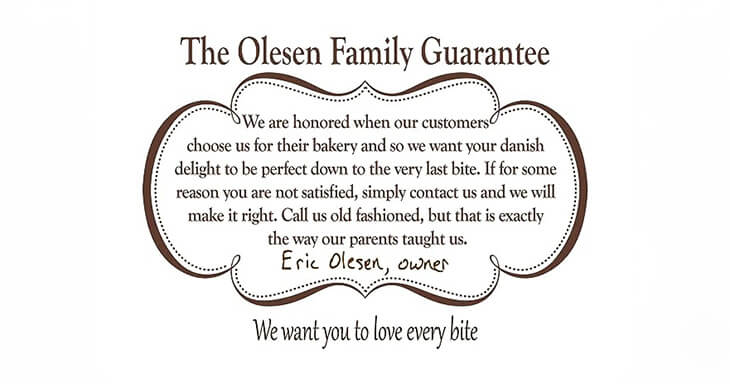 The Olesen Family Guarantee because we want you to love every bite.